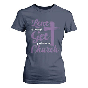 Ash Wednesday T Shirt For Women Lent Is Coming Get Your Ash To Church Ash Cross TS11 Navy Print Your Wear