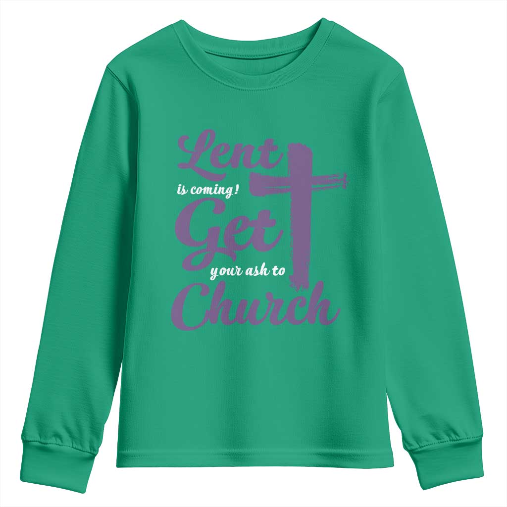 Ash Wednesday Youth Sweatshirt Lent Is Coming Get Your Ash To Church Ash Cross TS11 Irish Green Print Your Wear
