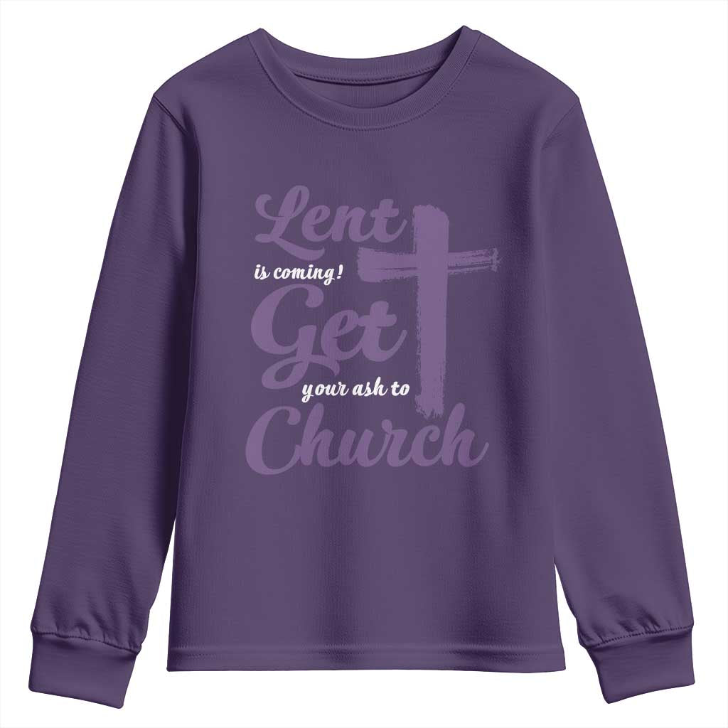 Ash Wednesday Youth Sweatshirt Lent Is Coming Get Your Ash To Church Ash Cross TS11 Purple Print Your Wear