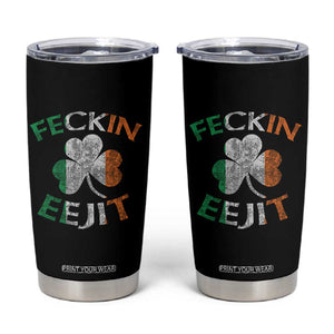 Funny Feckin Eejit Tumbler Cup Ireland Irish Slang Shamrock St Patrick's Day TS11 Black Print Your Wear