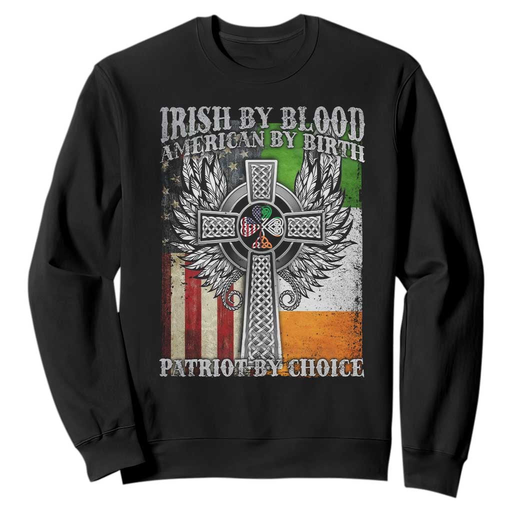 Irish Americans Sweatshirt Irish By Blood American By Birth Patriot By Choice Celtic Cross TS11 Black Print Your Wear