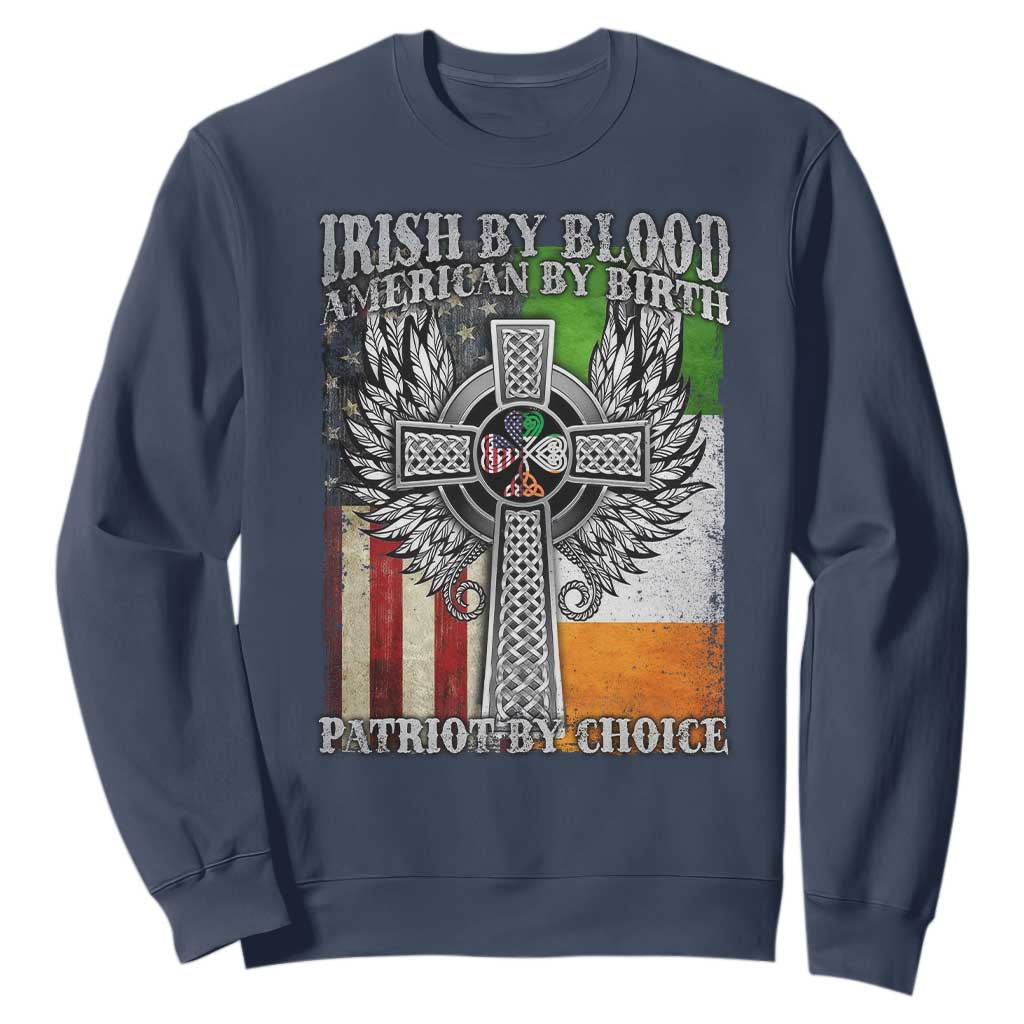 Irish Americans Sweatshirt Irish By Blood American By Birth Patriot By Choice Celtic Cross TS11 Navy Print Your Wear