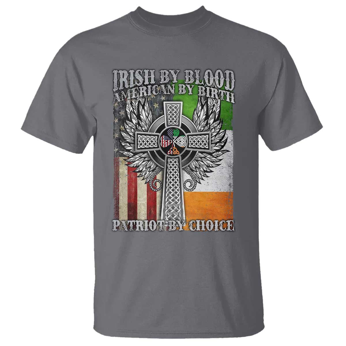 Irish Americans T Shirt - Irish By Blood American By Birth Patriot By Choice Celtic Cross Tee TS11 Charcoal Print Your Wear