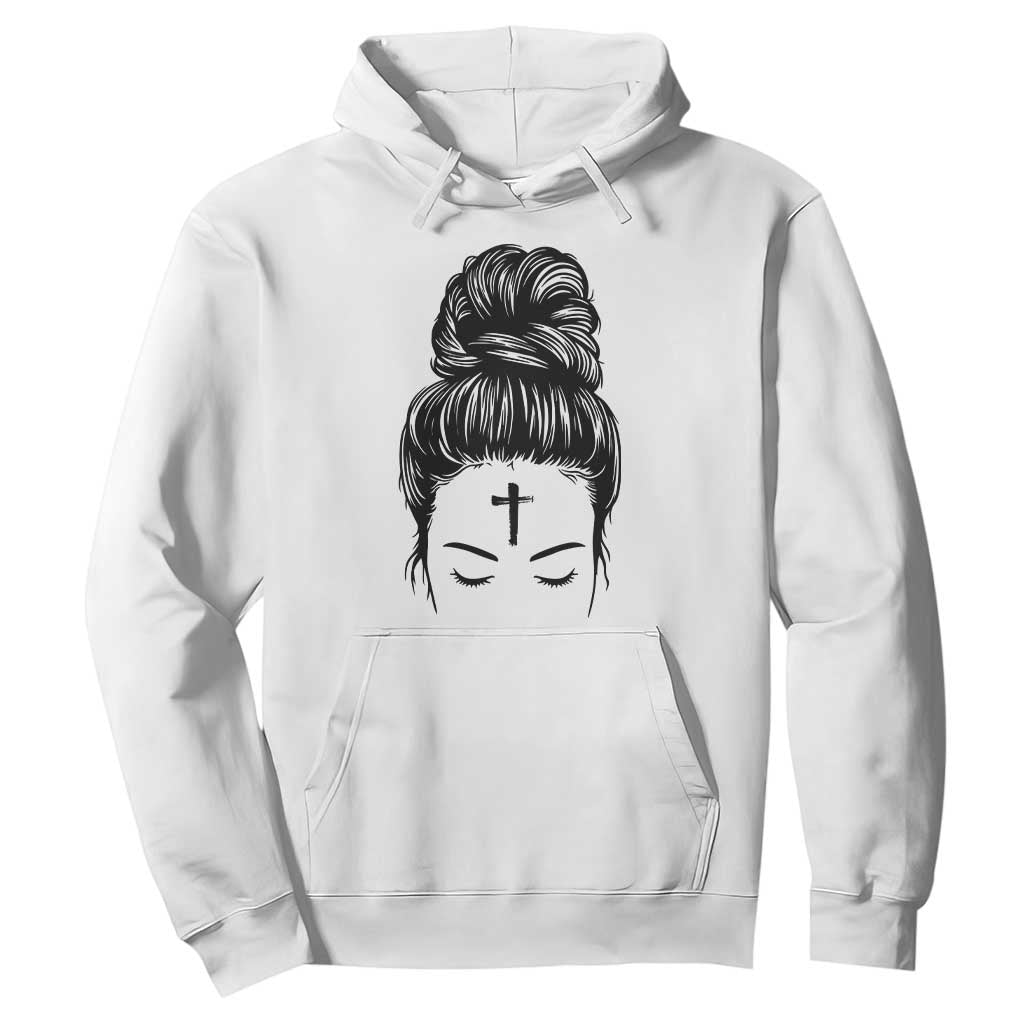 Ash Wednesday Messy Bun Ashes Cross Christian Religious Hoodie TS11 White Print Your Wear