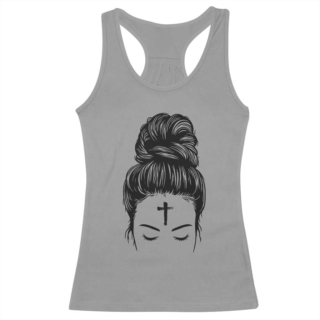 Ash Wednesday Messy Bun Ashes Cross Christian Religious Racerback Tank Top TS11 Sport Gray Print Your Wear