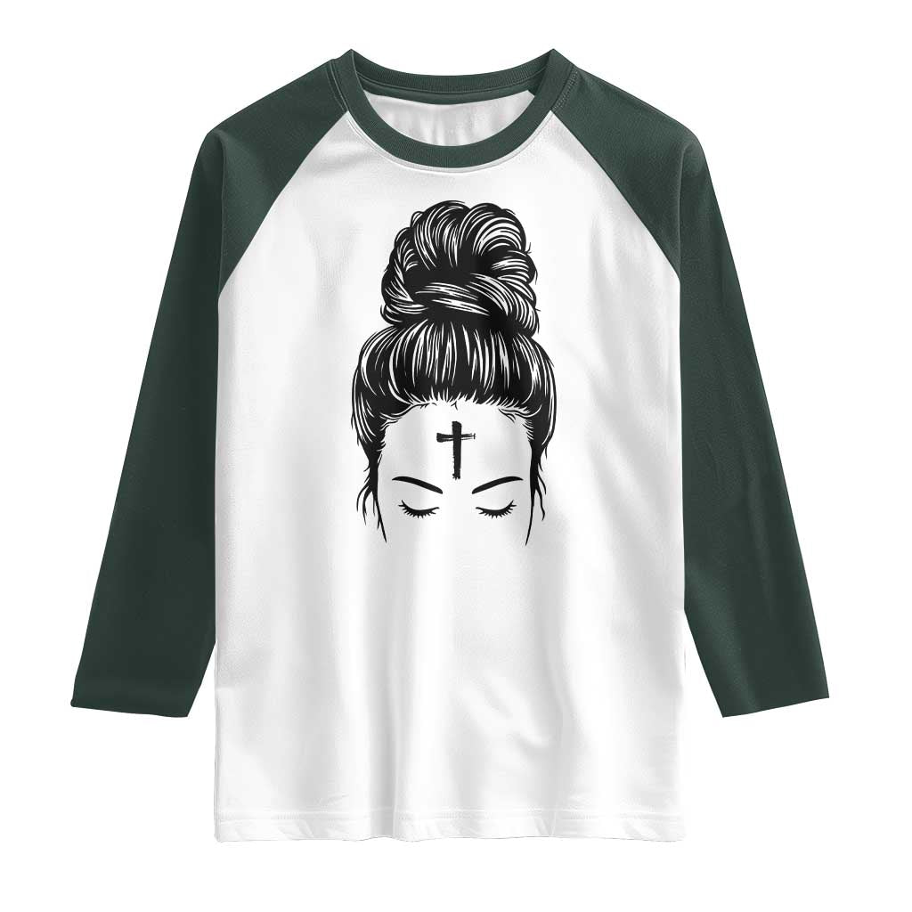 Ash Wednesday Messy Bun Ashes Cross Christian Religious Raglan Shirt TS11 White Dark Forest Green Print Your Wear
