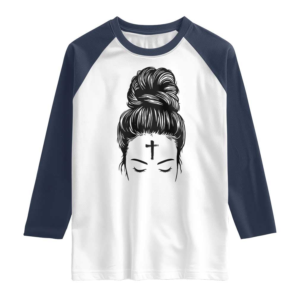Ash Wednesday Messy Bun Ashes Cross Christian Religious Raglan Shirt TS11 White Navy Print Your Wear