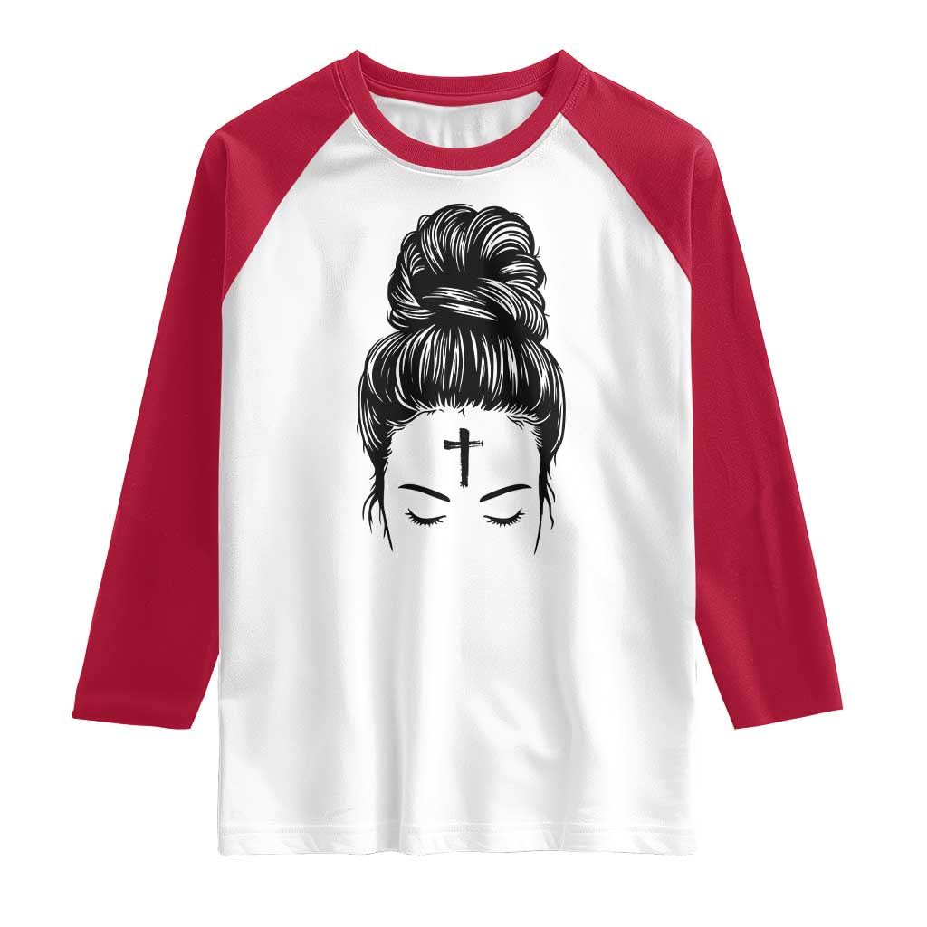 Ash Wednesday Messy Bun Ashes Cross Christian Religious Raglan Shirt TS11 White Red Print Your Wear