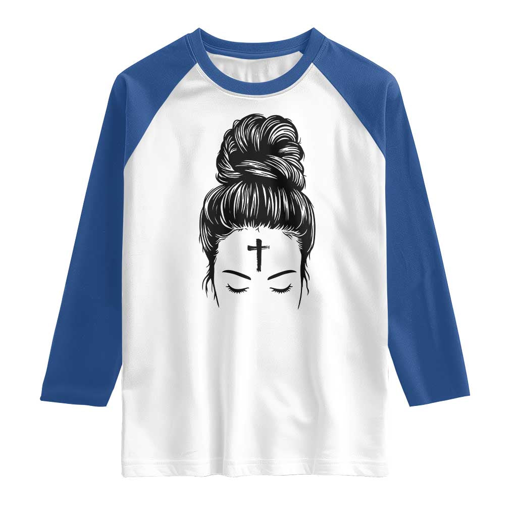 Ash Wednesday Messy Bun Ashes Cross Christian Religious Raglan Shirt TS11 White Royal Print Your Wear