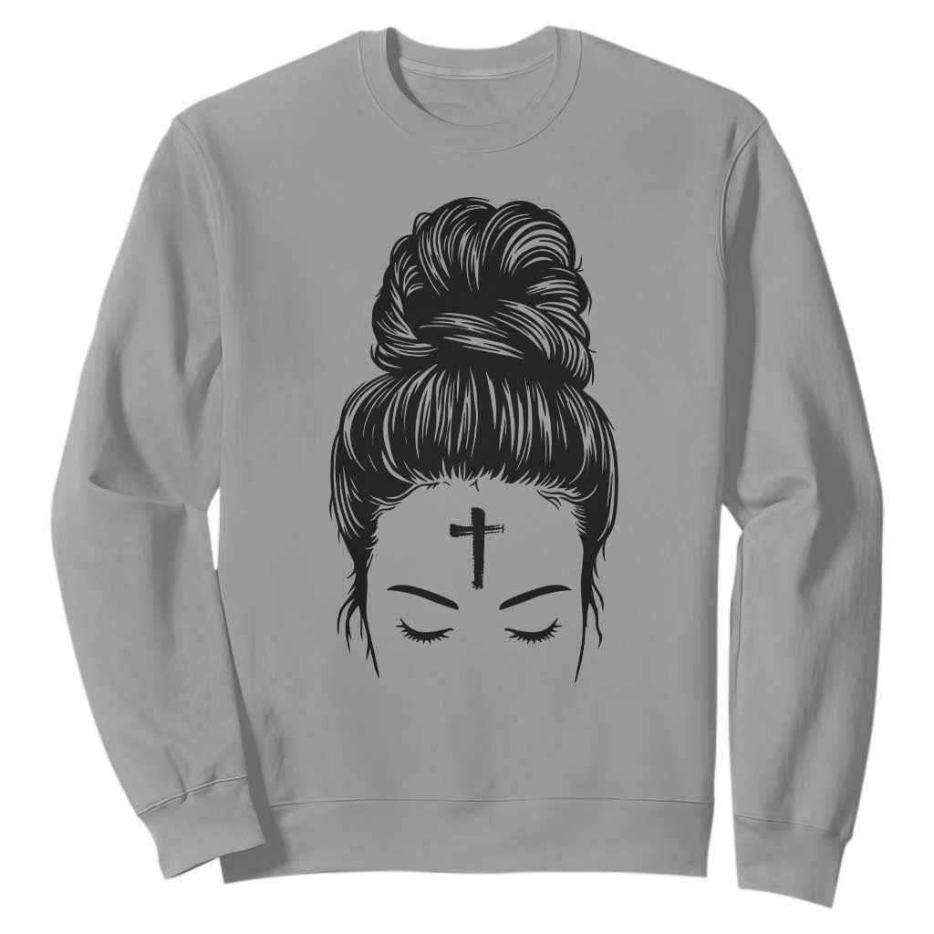 Ash Wednesday Messy Bun Ashes Cross Christian Religious Sweatshirt TS11 Sport Gray Print Your Wear