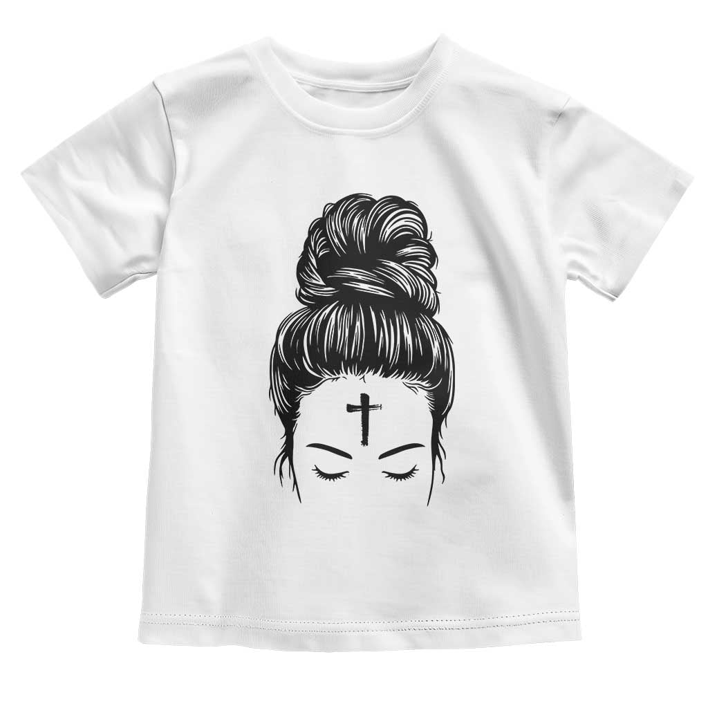 Ash Wednesday Messy Bun Ashes Cross Christian Religious Toddler T Shirt TS11 White Print Your Wear