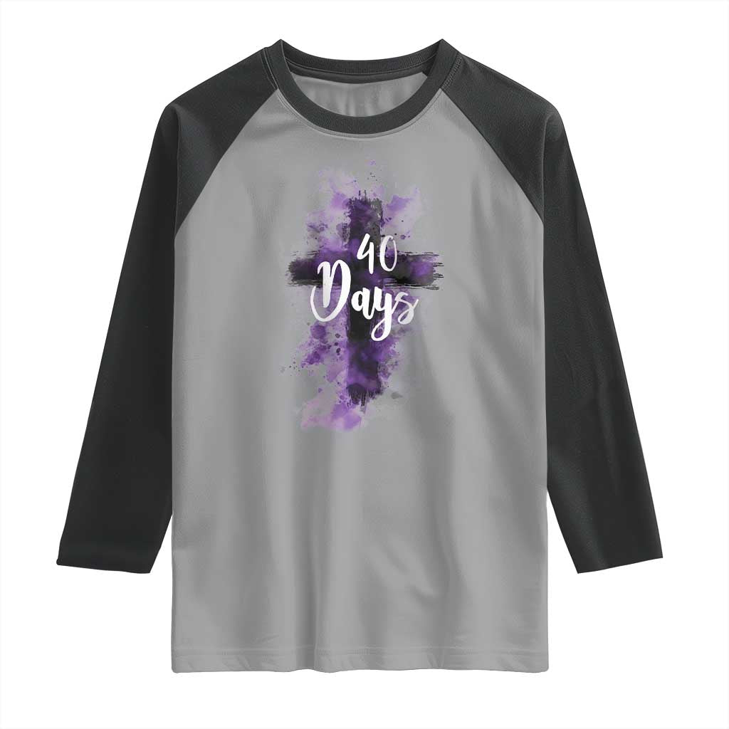 40 Days Christian Religious Raglan Shirt Ash Wednesday Ashes Cross TS11 Sport Gray Black Print Your Wear
