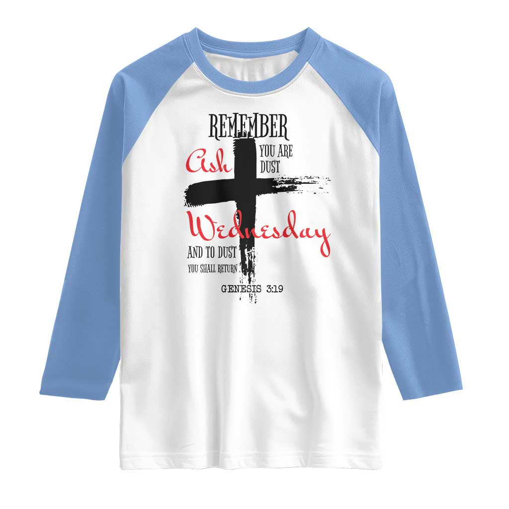 Ash Wednesday Raglan Shirt Remember You are Dust And To Dust You Shall Return Genesis 3:19 TS11 White Carolina Blue Print Your Wear