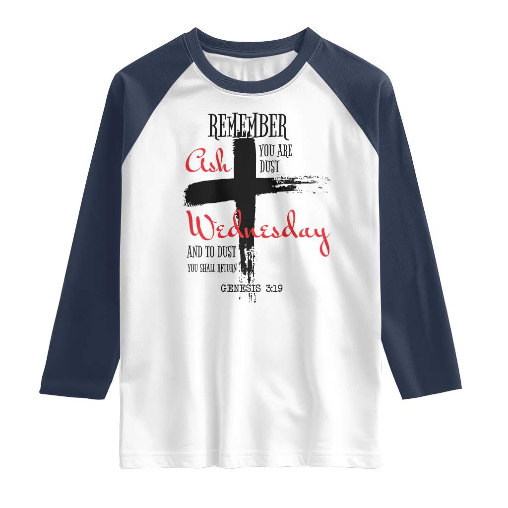 Ash Wednesday Raglan Shirt Remember You are Dust And To Dust You Shall Return Genesis 3:19 TS11 White Navy Print Your Wear