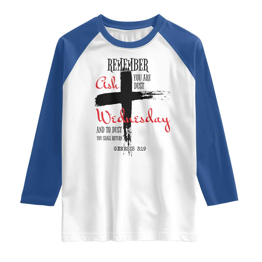 Ash Wednesday Raglan Shirt Remember You are Dust And To Dust You Shall Return Genesis 3:19 TS11 White Royal Print Your Wear