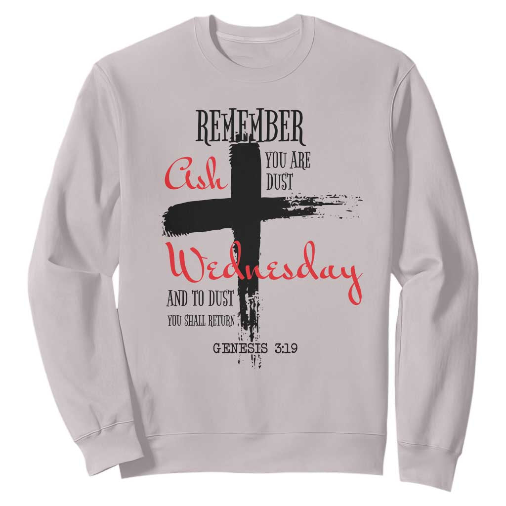 Ash Wednesday Sweatshirt Remember You are Dust And To Dust You Shall Return Genesis 3:19 TS11 Ice Gray Print Your Wear