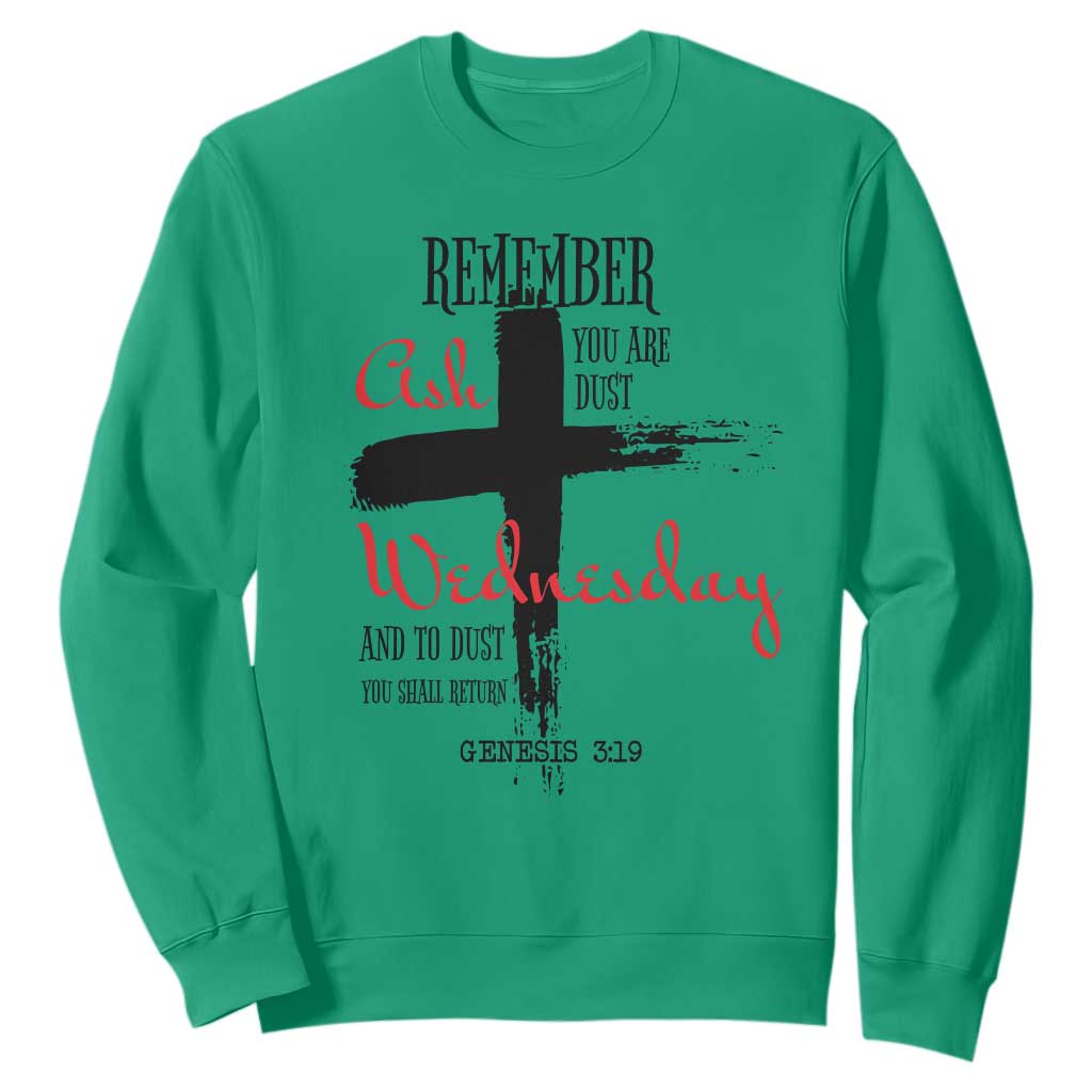 Ash Wednesday Sweatshirt Remember You are Dust And To Dust You Shall Return Genesis 3:19 TS11 Irish Green Print Your Wear