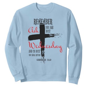 Ash Wednesday Sweatshirt Remember You are Dust And To Dust You Shall Return Genesis 3:19 TS11 Light Blue Print Your Wear