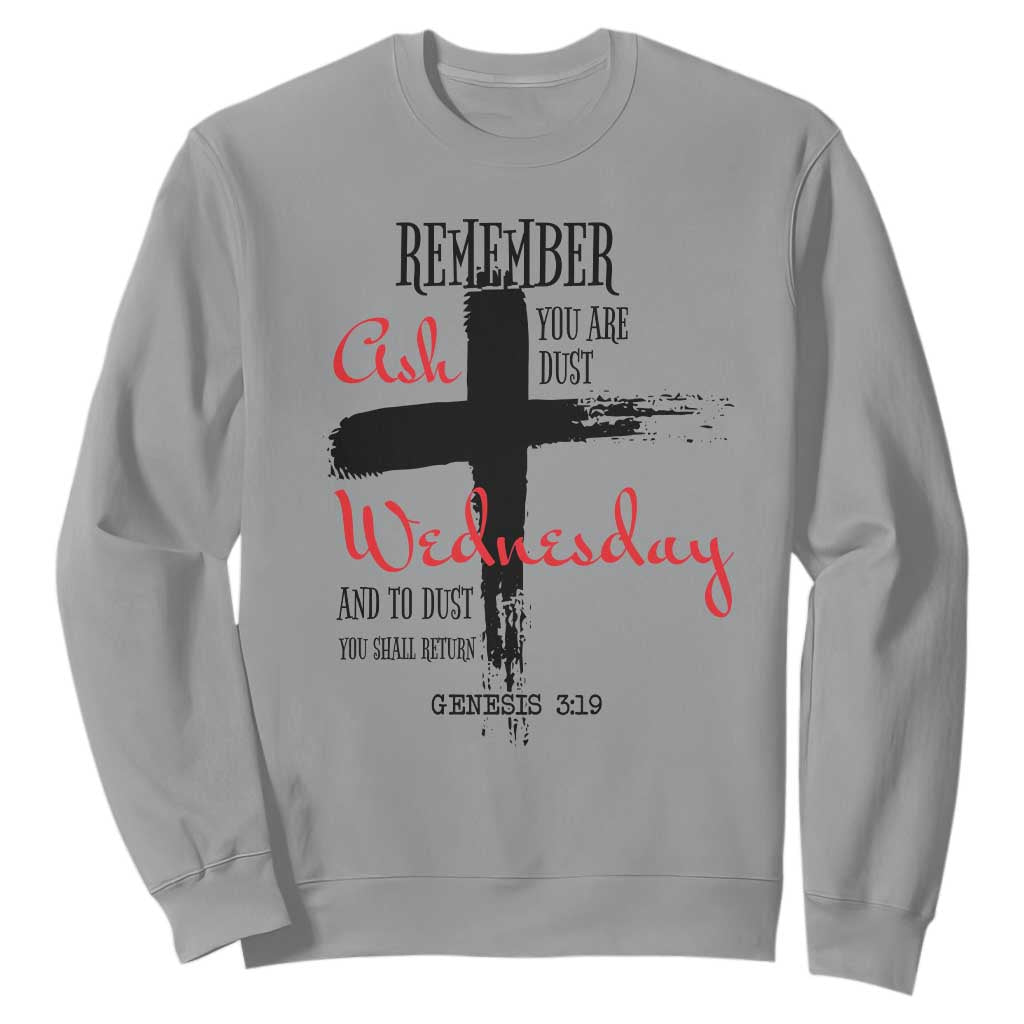 Ash Wednesday Sweatshirt Remember You are Dust And To Dust You Shall Return Genesis 3:19 TS11 Sport Gray Print Your Wear