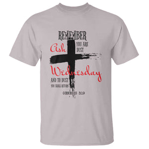 Ash Wednesday T Shirt Remember You are Dust And To Dust You Shall Return Genesis 3:19 TS11 Ice Gray Print Your Wear