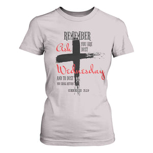 Ash Wednesday T Shirt For Women Remember You are Dust And To Dust You Shall Return Genesis 3:19 TS11 Ice Gray Print Your Wear