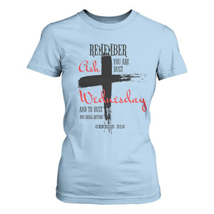 Ash Wednesday T Shirt For Women Remember You are Dust And To Dust You Shall Return Genesis 3:19 TS11 Light Blue Print Your Wear
