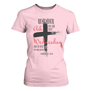 Ash Wednesday T Shirt For Women Remember You are Dust And To Dust You Shall Return Genesis 3:19 TS11 Light Pink Print Your Wear