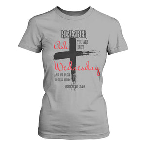 Ash Wednesday T Shirt For Women Remember You are Dust And To Dust You Shall Return Genesis 3:19 TS11 Sport Gray Print Your Wear