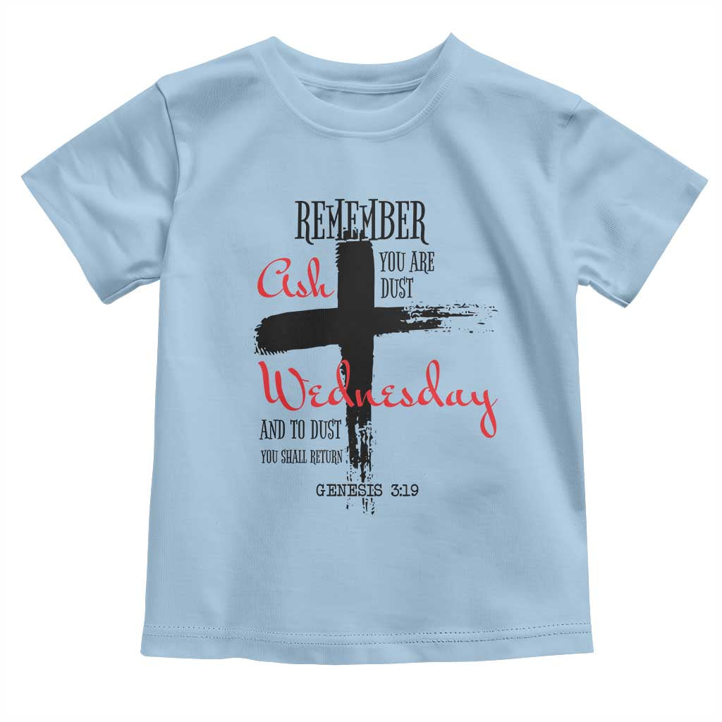 Ash Wednesday Toddler T Shirt Remember You are Dust And To Dust You Shall Return Genesis 3:19 TS11 Light Blue Print Your Wear