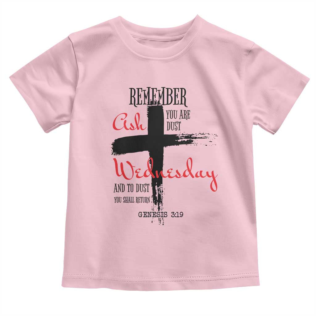 Ash Wednesday Toddler T Shirt Remember You are Dust And To Dust You Shall Return Genesis 3:19 TS11 Light Pink Print Your Wear