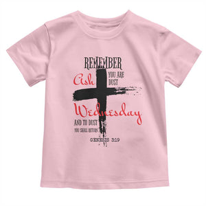 Ash Wednesday Toddler T Shirt Remember You are Dust And To Dust You Shall Return Genesis 3:19 TS11 Light Pink Print Your Wear