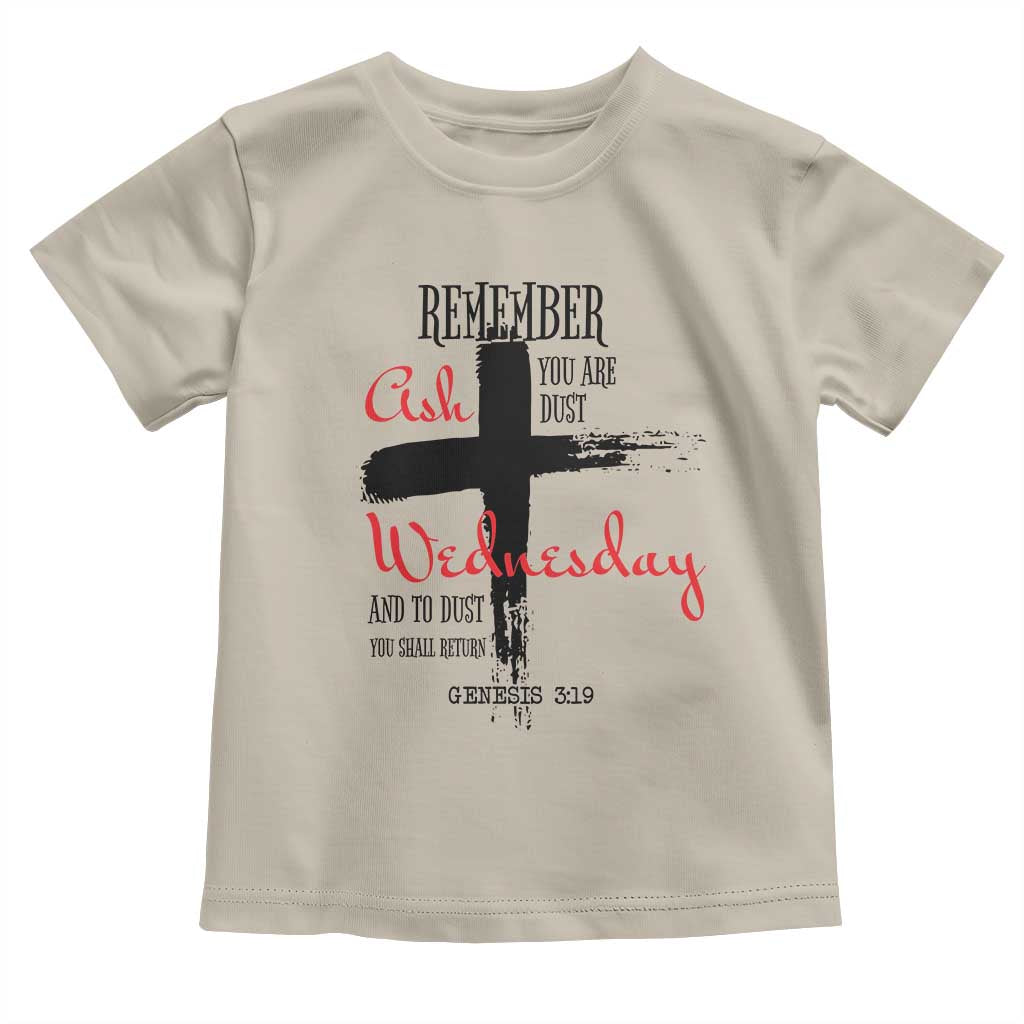 Ash Wednesday Toddler T Shirt Remember You are Dust And To Dust You Shall Return Genesis 3:19 TS11 Sand Print Your Wear