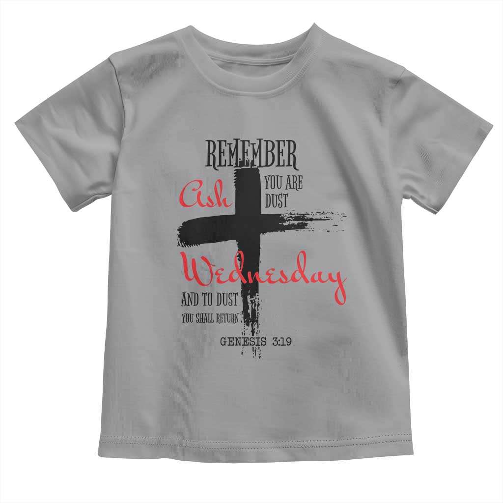 Ash Wednesday Toddler T Shirt Remember You are Dust And To Dust You Shall Return Genesis 3:19 TS11 Sport Gray Print Your Wear