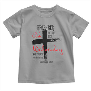 Ash Wednesday Toddler T Shirt Remember You are Dust And To Dust You Shall Return Genesis 3:19 TS11 Sport Gray Print Your Wear