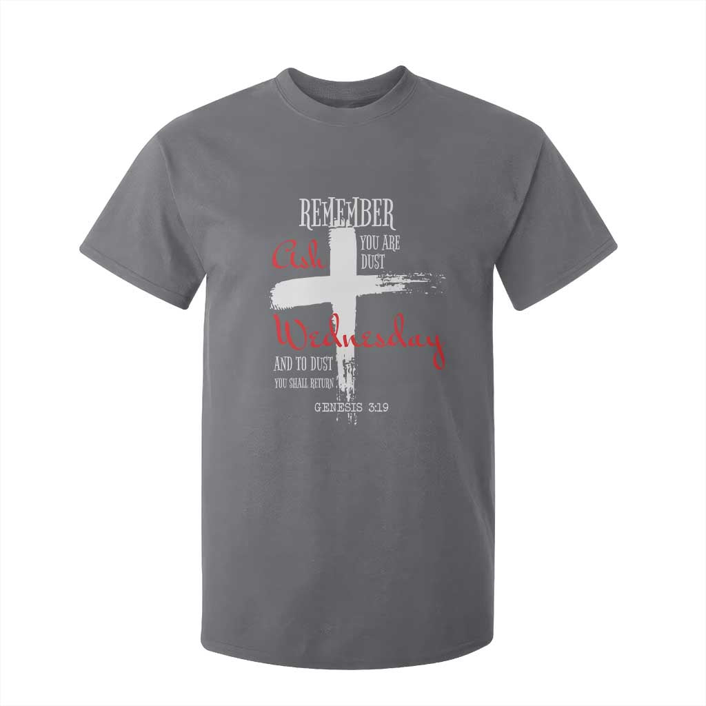 Ash Wednesday T Shirt For Kid Remember You are Dust And To Dust You Shall Return Genesis 3:19 Ashes Cross TS11 Charcoal Print Your Wear
