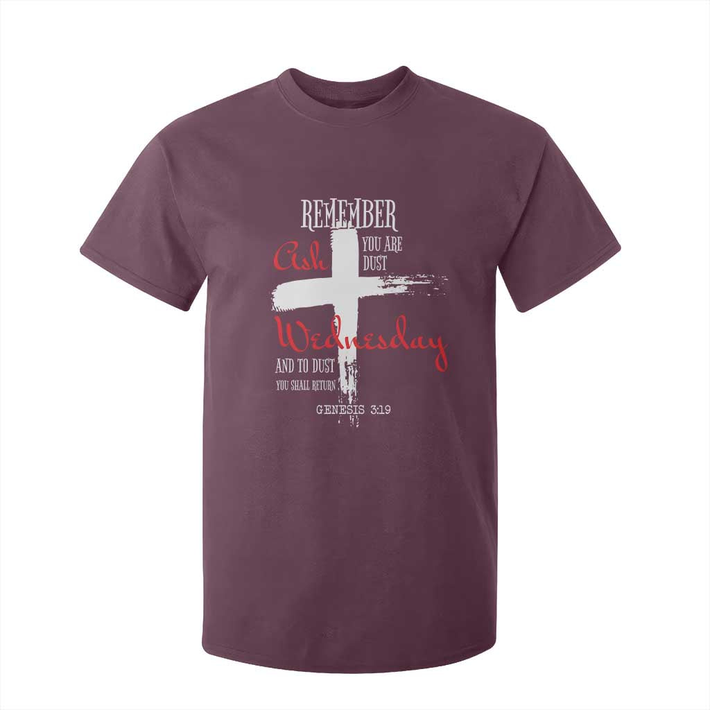 Ash Wednesday T Shirt For Kid Remember You are Dust And To Dust You Shall Return Genesis 3:19 Ashes Cross TS11 Maroon Print Your Wear