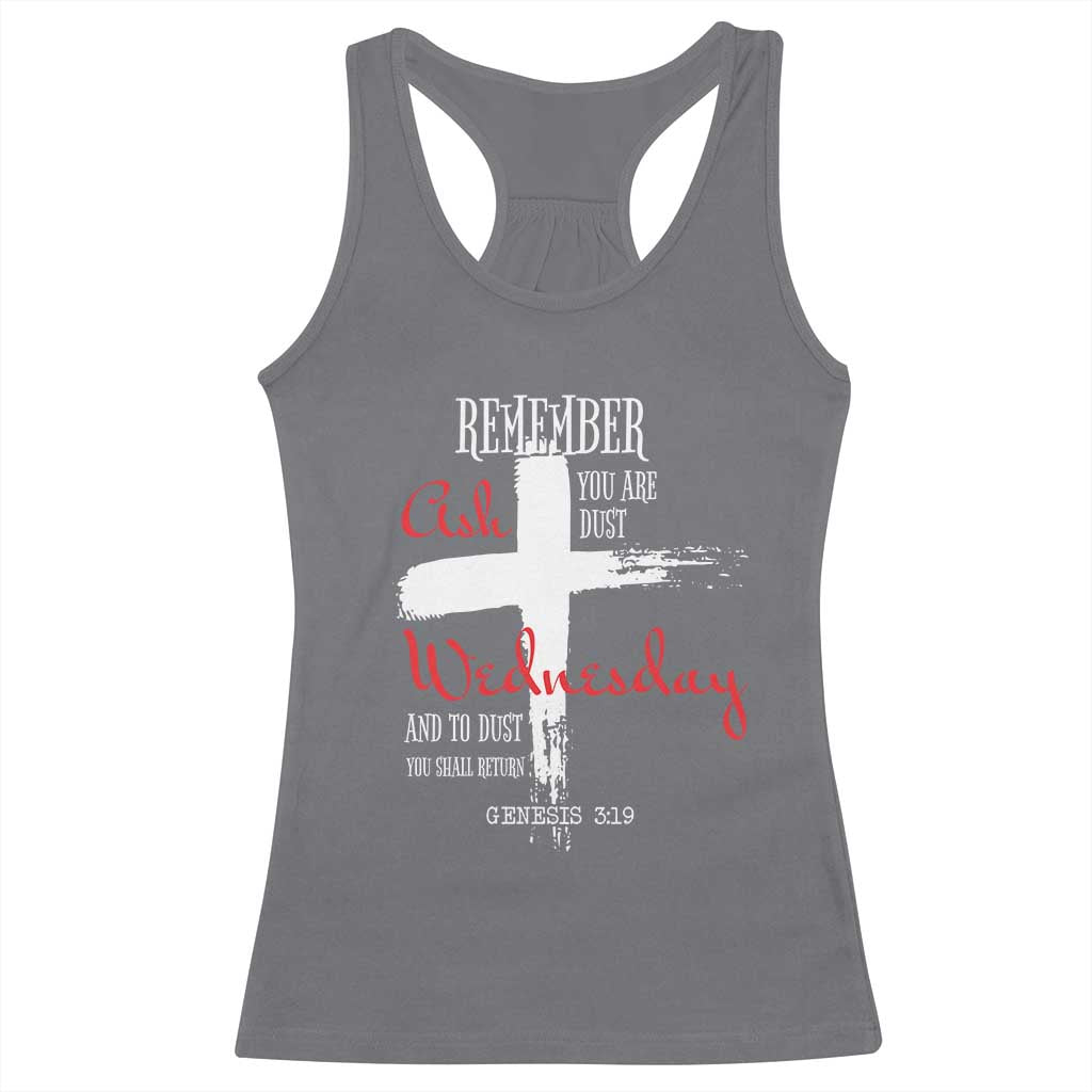 Ash Wednesday Racerback Tank Top Remember You are Dust And To Dust You Shall Return Genesis 3:19 Ashes Cross TS11 Charcoal Print Your Wear