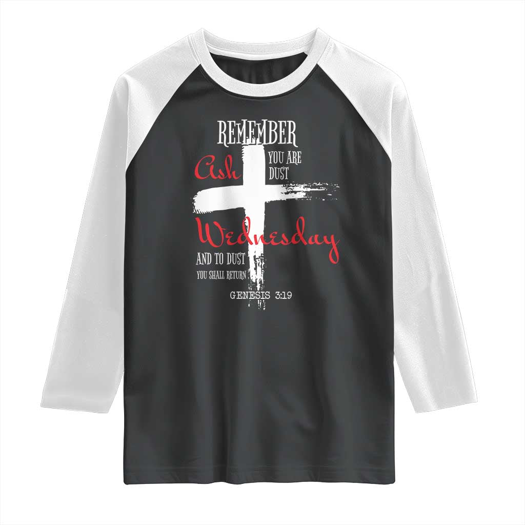 Ash Wednesday Raglan Shirt Remember You are Dust And To Dust You Shall Return Genesis 3:19 Ashes Cross TS11 Black White Print Your Wear
