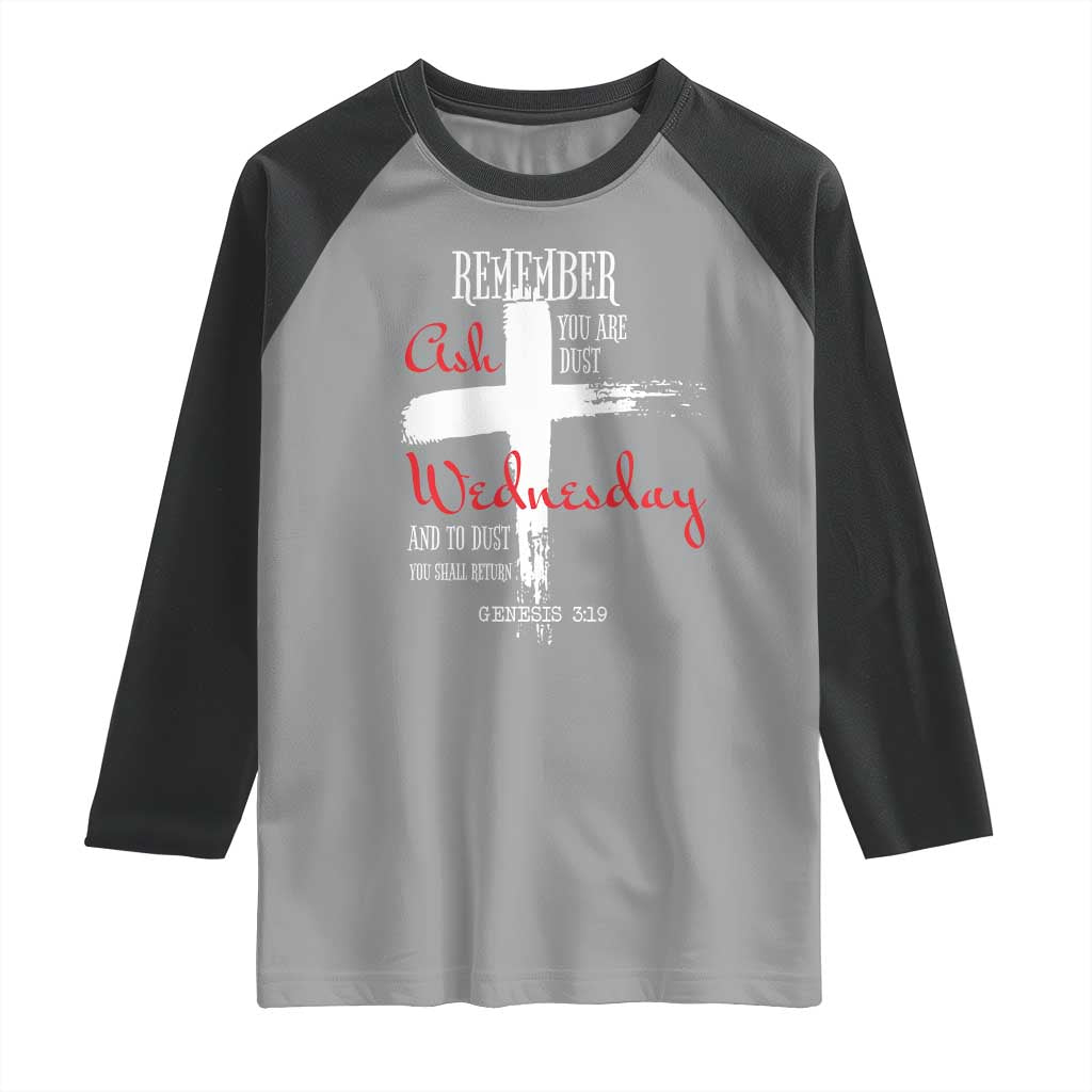 Ash Wednesday Raglan Shirt Remember You are Dust And To Dust You Shall Return Genesis 3:19 Ashes Cross TS11 Sport Gray Black Print Your Wear
