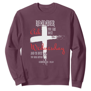 Ash Wednesday Sweatshirt Remember You are Dust And To Dust You Shall Return Genesis 3:19 Ashes Cross TS11 Maroon Print Your Wear