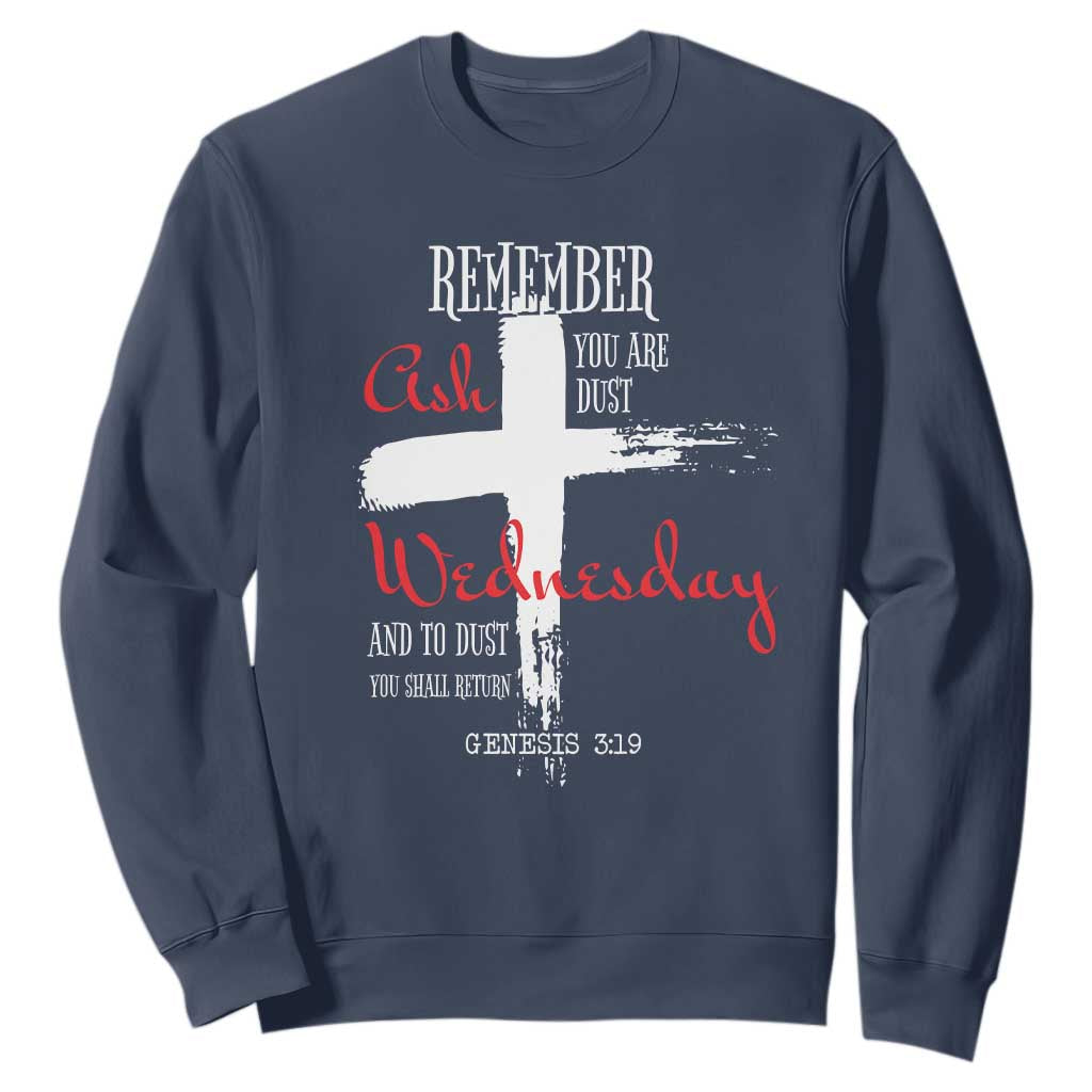 Ash Wednesday Sweatshirt Remember You are Dust And To Dust You Shall Return Genesis 3:19 Ashes Cross TS11 Navy Print Your Wear