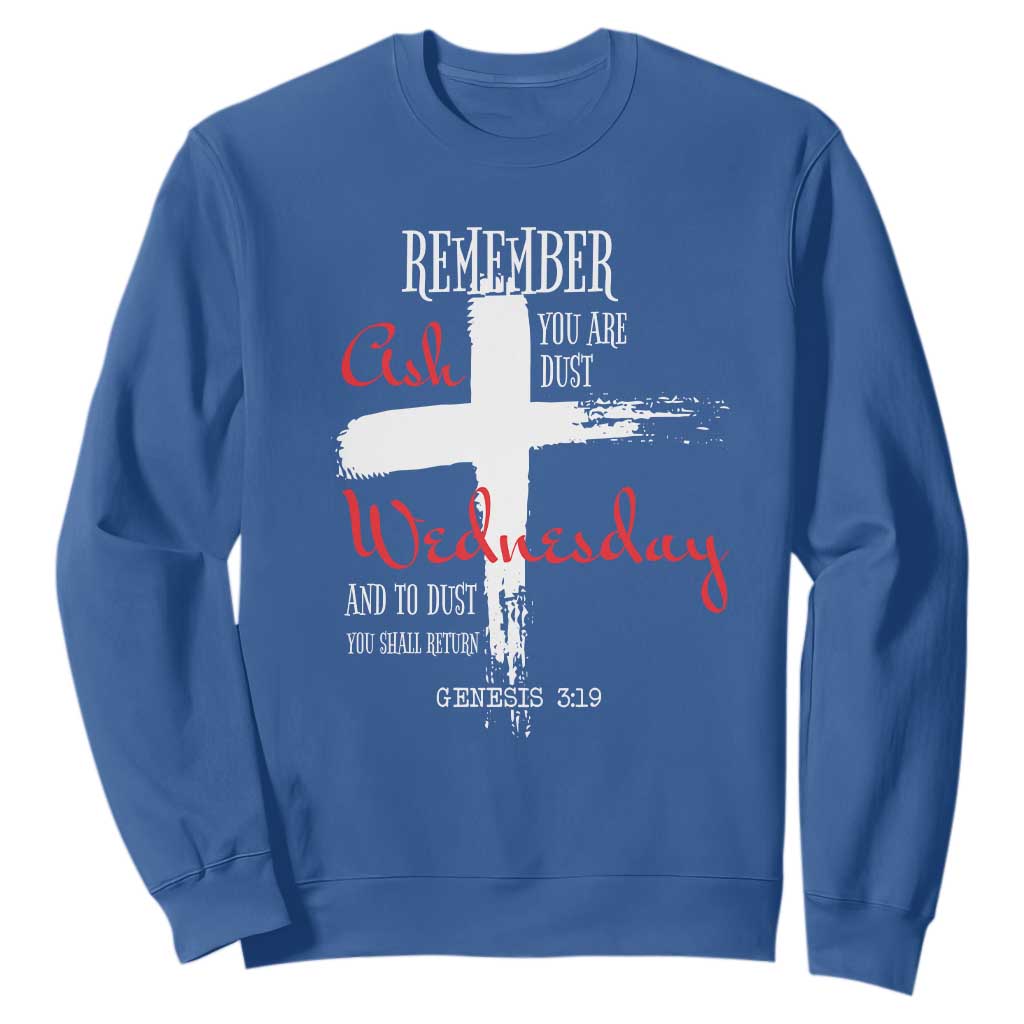 Ash Wednesday Sweatshirt Remember You are Dust And To Dust You Shall Return Genesis 3:19 Ashes Cross TS11 Royal Blue Print Your Wear