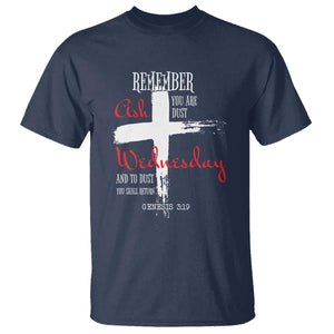 Ash Wednesday T Shirt Remember You are Dust And To Dust You Shall Return Genesis 3:19 Ashes Cross TS11 Navy Print Your Wear