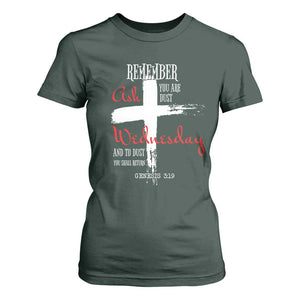 Ash Wednesday T Shirt For Women Remember You are Dust And To Dust You Shall Return Genesis 3:19 Ashes Cross TS11 Dark Forest Green Print Your Wear