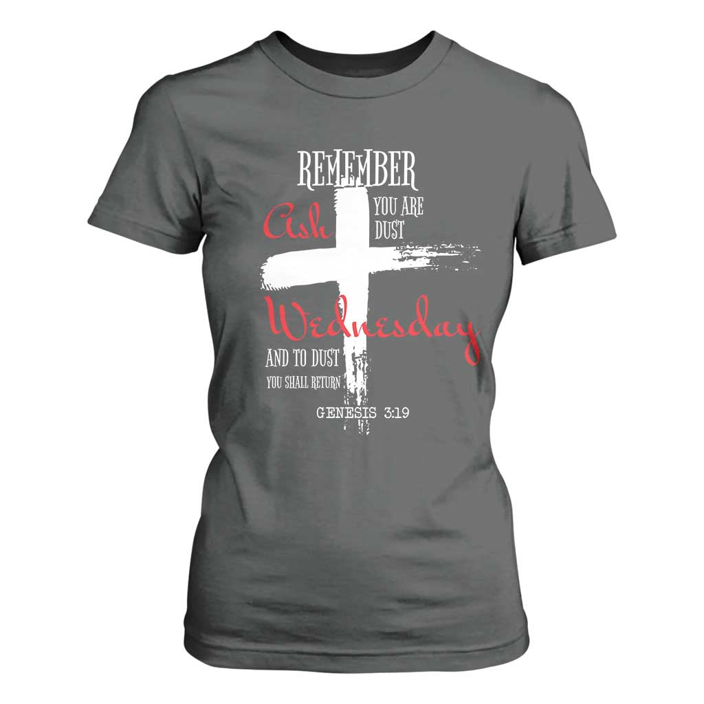 Ash Wednesday T Shirt For Women Remember You are Dust And To Dust You Shall Return Genesis 3:19 Ashes Cross TS11 Dark Heather Print Your Wear