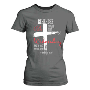 Ash Wednesday T Shirt For Women Remember You are Dust And To Dust You Shall Return Genesis 3:19 Ashes Cross TS11 Dark Heather Print Your Wear