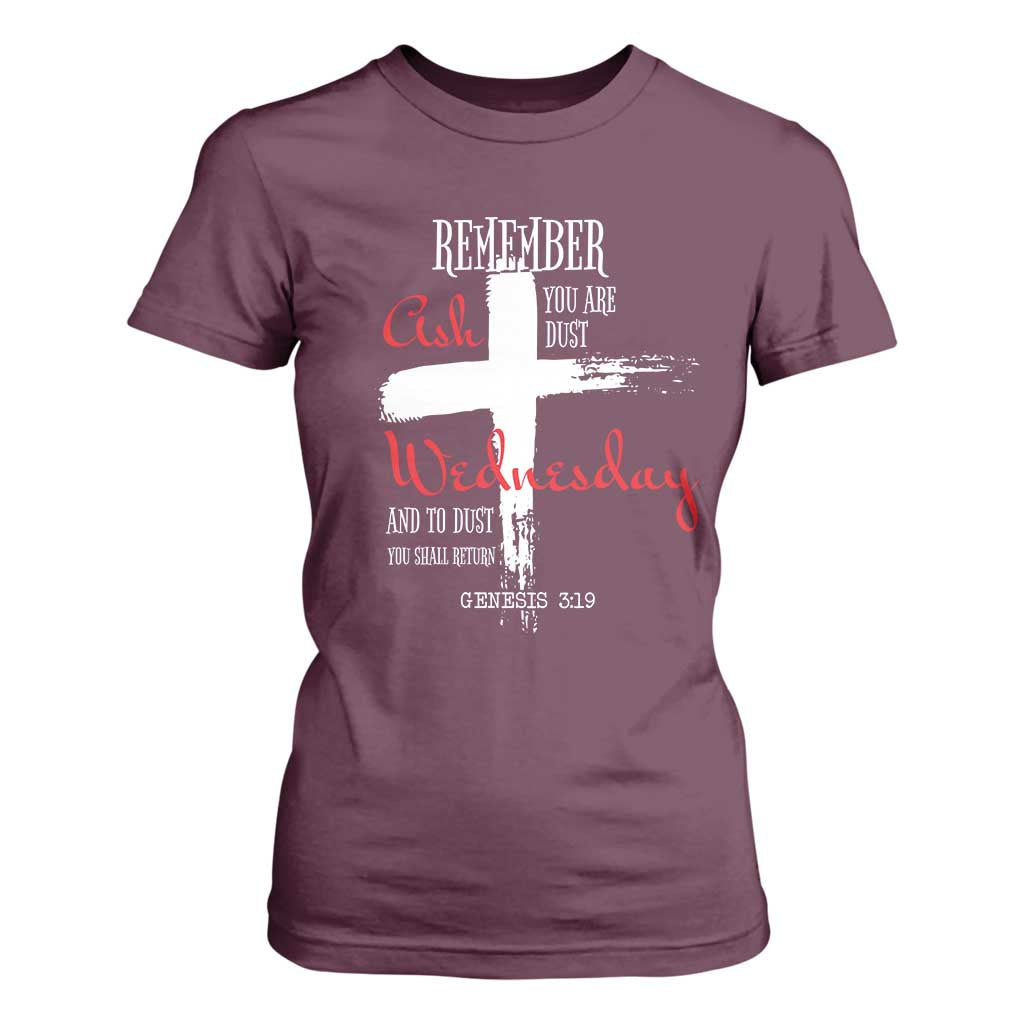 Ash Wednesday T Shirt For Women Remember You are Dust And To Dust You Shall Return Genesis 3:19 Ashes Cross TS11 Maroon Print Your Wear