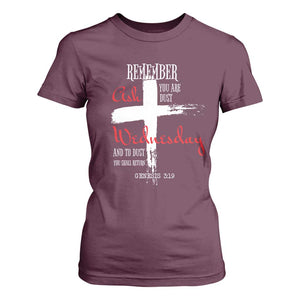 Ash Wednesday T Shirt For Women Remember You are Dust And To Dust You Shall Return Genesis 3:19 Ashes Cross TS11 Maroon Print Your Wear
