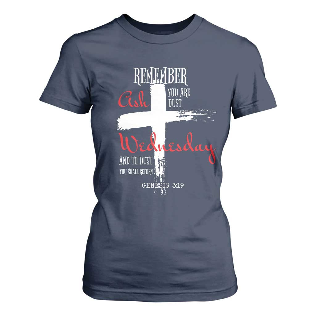 Ash Wednesday T Shirt For Women Remember You are Dust And To Dust You Shall Return Genesis 3:19 Ashes Cross TS11 Navy Print Your Wear