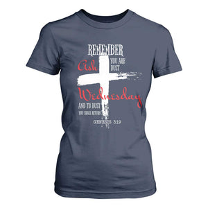 Ash Wednesday T Shirt For Women Remember You are Dust And To Dust You Shall Return Genesis 3:19 Ashes Cross TS11 Navy Print Your Wear